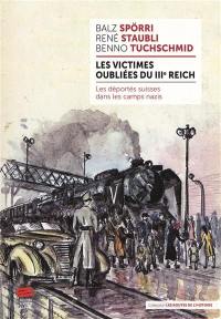 Les victimes oubliées du IIIe Reich : les déportés suisses dans les camps nazis