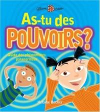 As-tu des pouvoirs ? : guide des phénomènes paranormaux