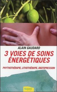 3 voies de soins énergétiques : phytothérapie, lithothérapie, digitopression