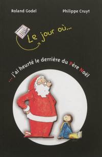 Le jour où... j'ai heurté le derrière du Père Noël