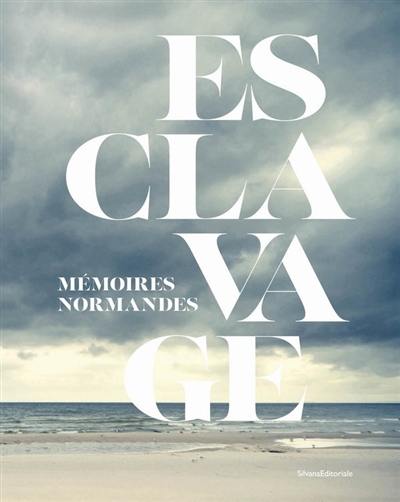 Esclavage : mémoires normandes