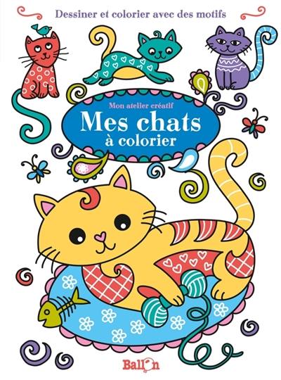 Mes chats à colorier : dessiner et colorier avec des motifs