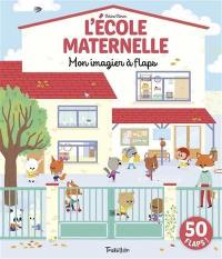 L'école maternelle : mon imagier à flaps