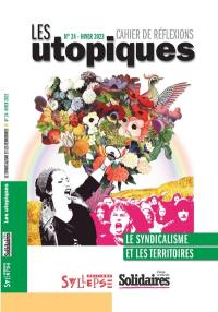 Utopiques (Les) : cahier de réflexions, n° 24. Le syndicalisme et les territoires