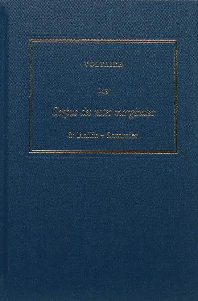 Les oeuvres complètes de Voltaire. Vol. 143. Corpus des notes marginales de Voltaire. Vol. 8. Rollin-Sommier