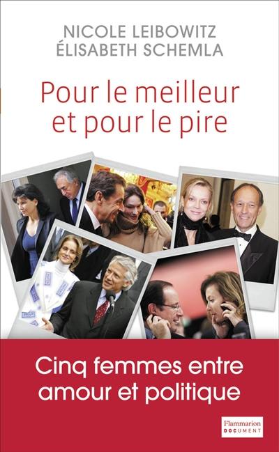 Pour le meilleur et pour le pire : 5 femmes entre amour et politique