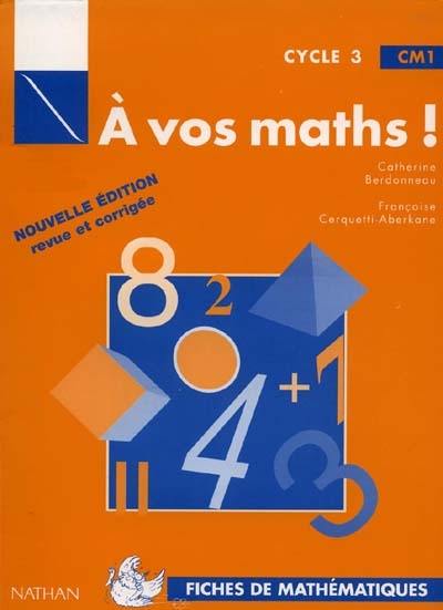 A vos maths ! : CM1, fiches de mathématiques