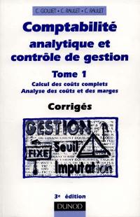 Comptabilité analytique et contrôle de gestion. Vol. 1. Calcul des coûts complets, analyse des coûts et des marges : corrigés