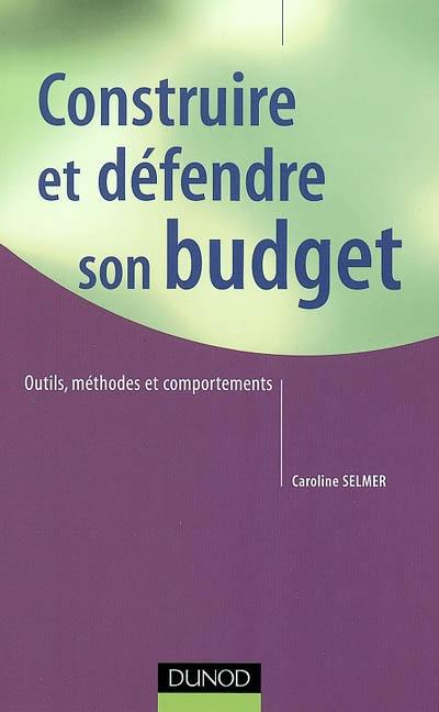 Construire et défendre son budget : outils, méthodes et comportements