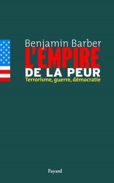 L'empire de la peur : terrorisme, guerre, démocratie