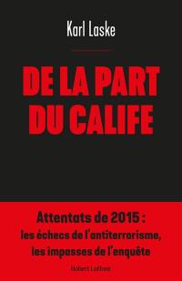 De la part du calife : attentats de 2015 : les échecs de l'antiterrorisme, les impasses de l'enquête