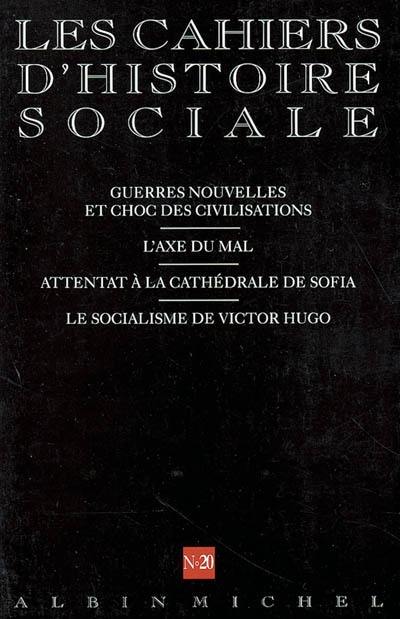 Cahiers d'histoire sociale (Les), n° 20. L'axe du mal : une fantasmagorie américaine ?