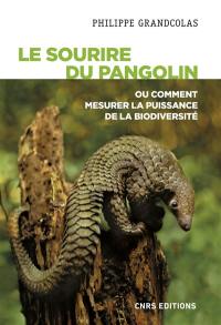 Le sourire du pangolin ou Comment mesurer la puissance de la biodiversité