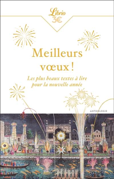 Meilleurs voeux ! : les plus beaux textes à lire pour la nouvelle année