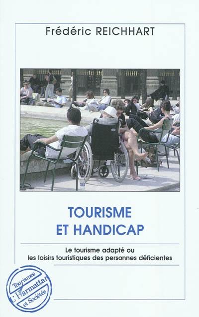 Tourisme et handicap : le tourisme adapté ou Les loisirs touristiques des personnes déficientes