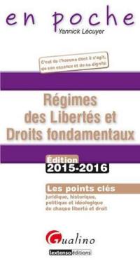 Régimes des libertés et droits fondamentaux : les points clés juridique, historique, politique et idéologique de chaque liberté et droit