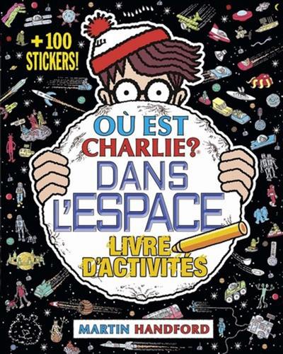 Où est Charlie ? : dans l'espace : livre d'activités