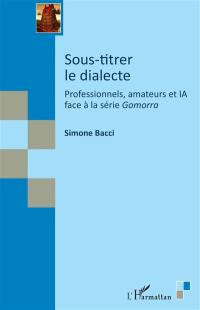 Sous-titrer le dialecte : professionnels, amateurs et IA face à la série Gomorra