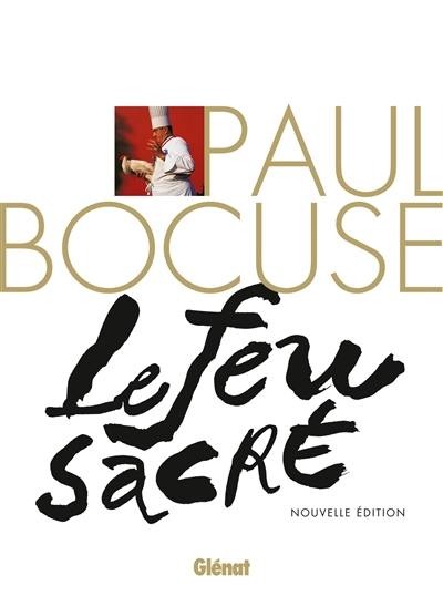 Paul Bocuse, le feu sacré