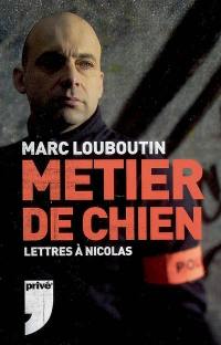 Métier de chien : lettres à Nicolas