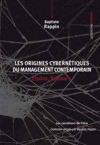 Etudes. Vol. 1. Les origines cybernétiques du management contemporain