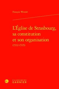 L'Eglise de Strasbourg, sa constitution et son organisation (1532-1535)