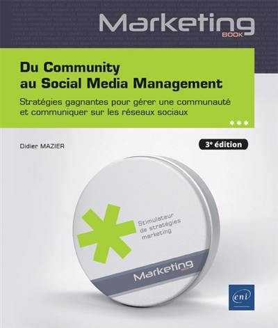 Du community au Social media management : stratégies gagnantes pour gérer une communauté et communiquer sur les réseaux sociaux