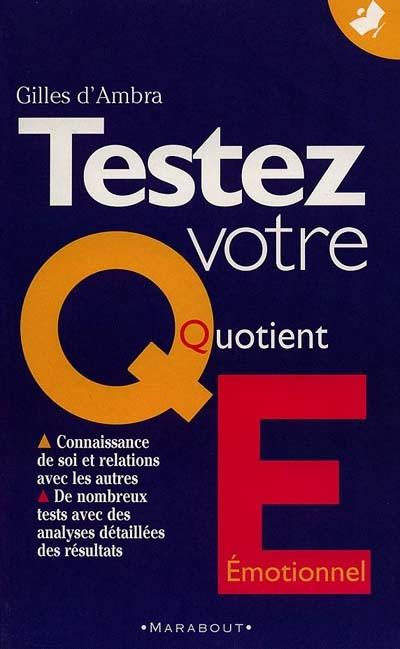 Testez votre quotient émotionnel : découvrez toutes les facettes de votre intelligence émotionnelle