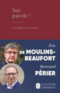 Sur parole ! : l'évêque et l'avocat : entretiens