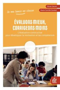 Evaluons mieux, corrigeons moins : l'évaluation constructive pour développer la motivation et les compétences de tous