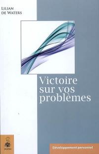 Victoire sur vos problèmes : sachez aimer votre problème, le Royaume intérieur