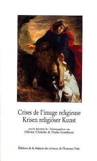 Crises de l'image religieuse : de Nicée II à Vatican II. Krisen religiöser Kunst : vom 2. Niceanum bis zum 2. Vatikanischen Konzil