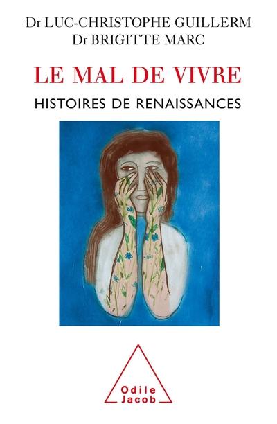 Le mal de vivre : histoires de renaissances