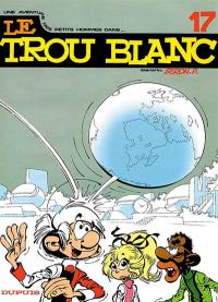 Les petits hommes. Vol. 17. Le trou blanc