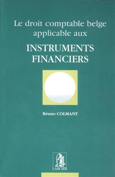 Le droit comptable belge applicable aux instruments financiers