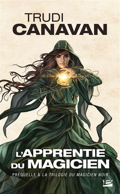 La trilogie du magicien noir. L'apprentie du magicien : préquelle à La trilogie du magicien noir