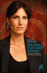 Ma peau d'un autre monde : voyage initiatique en terres aborigènes