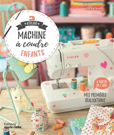 Atelier machine à coudre enfants : mes premières réalisations