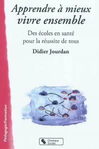 Apprendre à mieux vivre ensemble : des écoles en santé pour la réussite de tous