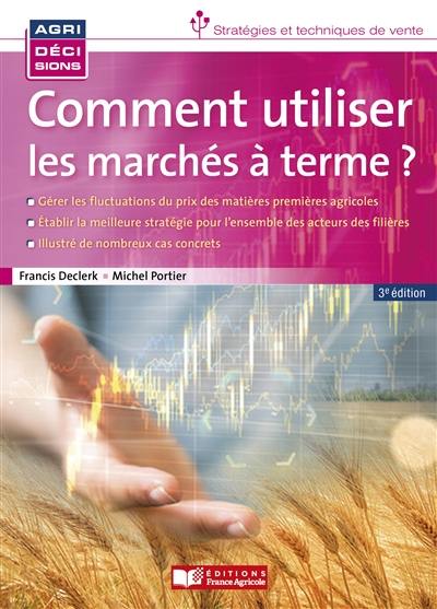 Comment utiliser les marchés à terme agricoles