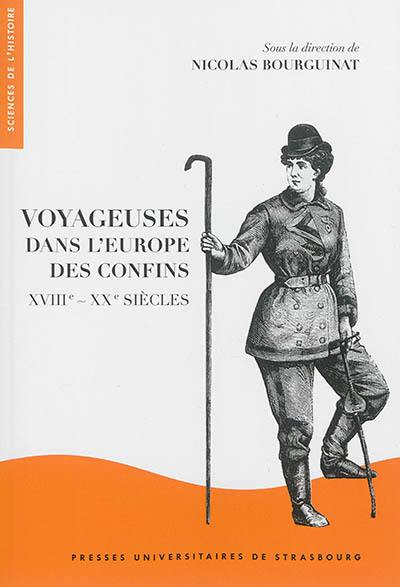 Voyageuses dans l'Europe des confins, XVIIIe-XXe siècles