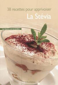 38 recettes pour apprivoiser la stévia