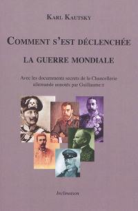 Comment s'est déclenchée la guerre mondiale : avec les documents secrets de la Chancellerie allemande annotés par Guillaume II