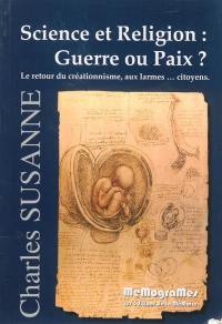 Science et religion : guerre ou paix ? : le retour du créationnisme, aux larmes... citoyens