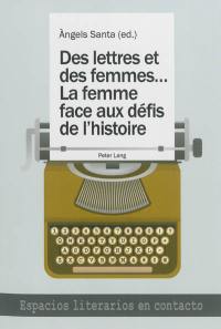 Des lettres et des femmes... la femme face aux défis de l'histoire