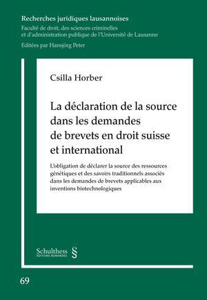 La déclaration de la source dans les demandes de brevets en droit suisse et international : l'obligation de déclarer la source des ressources génétiques et des savoirs traditionnels associés dans les demandes de brevets applicables aux inventions biotechnologiques