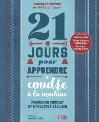 21 jours pour apprendre à coudre à la machine : programme complet et 8 projets à réaliser