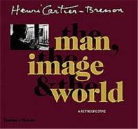 Henri Cartier-Bresson The Man The Image & The World (Hardback)