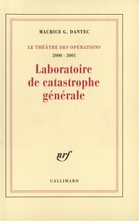 Le théâtre des opérations. Vol. 2. Laboratoire de catastrophe générale : journal métaphysique et polémique : 2000-2001