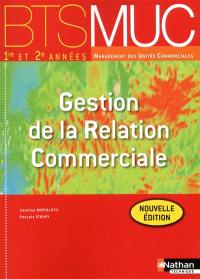 Gestion de la relation commerciale, BTS MUC 1re et 2e années management des unités commerciales